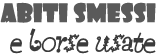 Abiti Smessi - Borse Usate